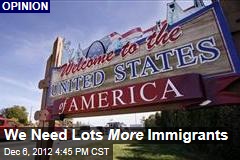 We Need Lots More Immigrants