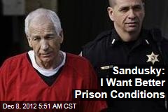 Sandusky: I Want Better Prison Conditions