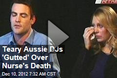 Teary Aussie DJs &#39;Gutted&#39; Over Nurse&#39;s Death