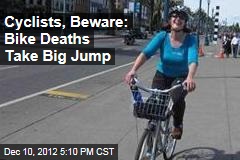 Cyclists, Beware: Bike Deaths Take Big Jump