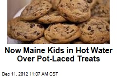 Now Maine Kids in Hot Water Over Pot-Laced Treats