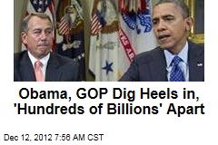 Obama, GOP Dig Heels in, &#39;Hundreds of Billions&#39; Apart