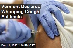 Vermont Declares Whooping Cough Epidemic