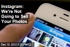 Instagram: We&#39;re Not Going to Sell Your Photos