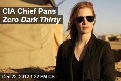 CIA Chief Pans Zero Dark Thirty
