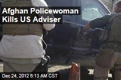 Afghan Policewoman Kills US Adviser