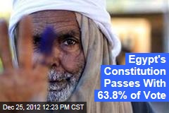 Egypt&#39;s Constitution Passes With 63.8% of Vote