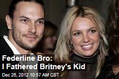 Federline Bro: I Fathered Britney&#39;s Kid