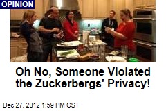 Oh No, Someone Violated the Zuckerbergs&#39; Privacy!