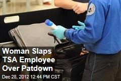 Woman Slaps TSA Employee Over Patdown