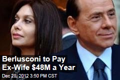 Berlusconi to Pay Ex-Wife $48M a Year