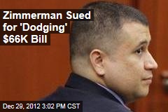 Zimmerman Sued for &#39;Dodging&#39; $66K Bill