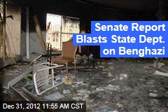 Senate Report Blasts State Dept. on Benghazi