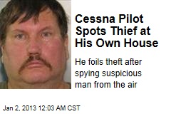 Cessna Pilot Spots Thief at His Own House