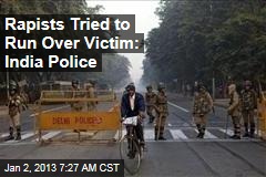 Rapists Tried to Run Over Victim: India Police