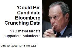 'Could Be' Candidate Bloomberg Crunching Data