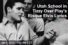 Utah School in Tizzy Over Play&#39;s Risque Elvis Lyrics