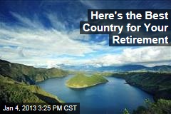 Here&#39;s the Best Country for Your Retirement
