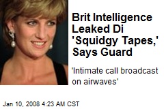 Brit Intelligence Leaked Di 'Squidgy Tapes,' Says Guard