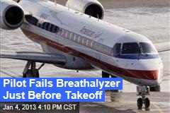 Pilot Fails Breathalyzer Just Before Takeoff