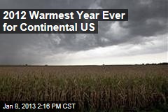 2012 Warmest Year Ever for Continental US