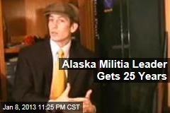 Alaska Militia Leader Gets 25 Years
