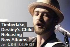 Timberlake, Destiny&#39;s Child Releasing New Albums