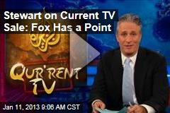 Stewart on Current TV Sale: Fox Has a Point