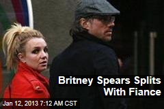 Britney Spears Splits With Fiance