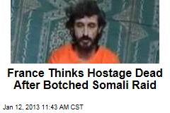 France Thinks Hostage Dead After Botched Somali Raid