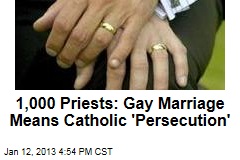 1,000 Priests: Gay Marriage Means Catholic &#39;Persecution&#39;
