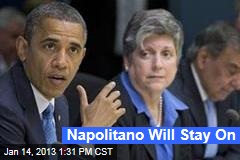 Napolitano Will Stay On