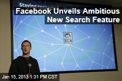 Facebook Unveils Ambitious New Search Feature