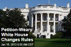 Petition-Weary White House Changes Rules