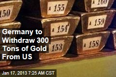 Germany to Retrieve 300 Tons of Gold From US