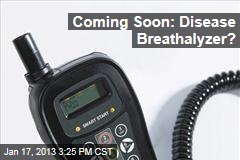 Coming Soon: Disease Breathalyzer?