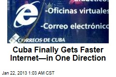 Cuba Finally Gets Faster Internet ...In One Direction