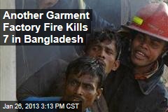 Another Garment Factory Fire Kills 7 in Bangladesh
