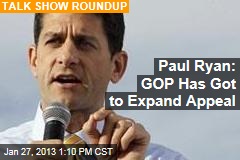 Paul Ryan: GOP Has Got to Expand Appeal