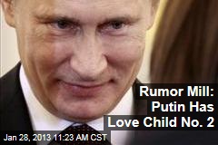 Rumor Mill: Putin Has Love Child No. 2