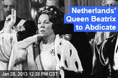 Netherlands&#39; Queen Beatrix to Abdicate