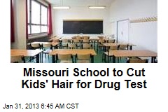 Missouri School to Kids: Give Us Hair for Drug Test