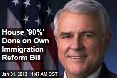 House &#39;90%&#39; Done on Own Immigration Reform Bill