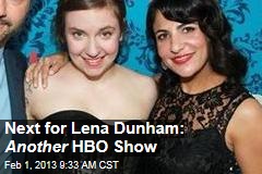Next for Lena Dunham: Another HBO Show