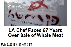 Chef Faces 67 Years Over Sale of Whale Meat