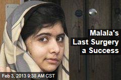 Malala&#39;s Last Surgery a Success