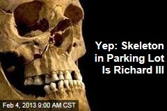 Yep: Skeleton in Parking Lot Is Richard III