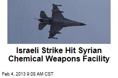 Israeli Strike Hit Syrian Chemical Weapons Facility