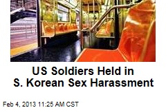 US Soldiers Held in S. Korean Sex Harassment