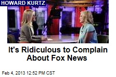 It&#39;s Ridiculous to Complain About Fox News